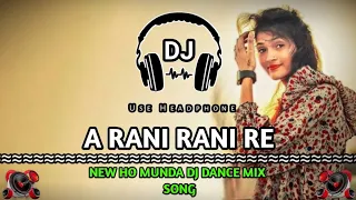 A Rani Rani Re || New Ho Munda Dj Dance Mix Song || Khatra Dance Zone