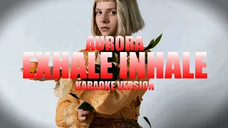 Exhale Inhale - AURORA (Instrumental Karaoke) [KARAOK&J]