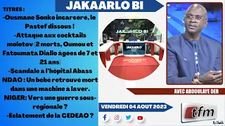 🔴TFM LIVE : Jakaarlo bi du 04 Août 2023 présenté par Abdoulaye Der et sa team