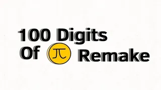 100 Digits Of Pi (Remaked)