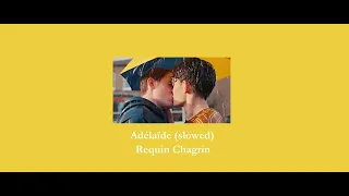 Requing Chagrin - Adélaïde (slowed)