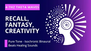 4-7Hz Theta Waves | Recall, Fantasy, Creativity | Pure Tone Isochronic Binaural Beats Sound Healing