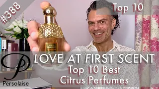 Top 10 Best Citrus Perfumes on Persolaise Love At First Scent episode 388