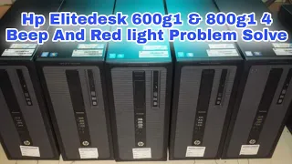 How to Fix hp elitedesk 600g1 & 800g1 4 beep And Red light Problem