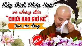 Thầy Pháp Hòa VÀ "NHỮNG ĐIỀU CHƯA BAO GIỜ KỂ" (Rất xúc động) | Thuyết Pháp Hay - Tu Viện Tây Thiên