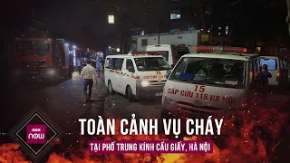 Chi tiết từ nhân chứng hiện trường vụ cháy ở Trung Kính: “Lửa bùng to quá, không ai dám  vào cứu”