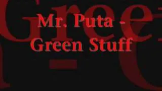 Mr. Puta - Green Stuff