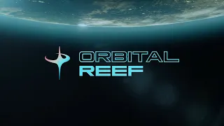 Announcing Orbital Reef - Your Address in Orbit