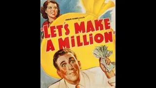 LET'S MAKE A MILLION  A 1936 comedy starring Edward Everett Horton and Charlotte Wynters.
