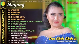 INA ALAH ALAH - WUYUNG - RUNGKAD | KOMPILASI LANGGAM CAMPURSARI FULL ALBUM TERBARU 2023