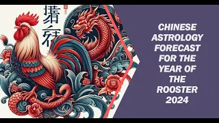 Chinese Astrology Forecast 2024 for Those Born in the Year of the Rooster