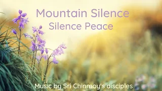 Mountain Silence - Silence Peace | Sri Chinmoy | Mantras With Lyrics | Spiritual music