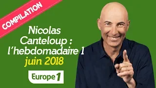 La semaine de Nicolas Canteloup (4 au 8 Juin 2018) : 1H DE RIRE