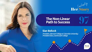 The Non-Linear Path to Success | Sian Beilock, President-Elect, Dartmouth College