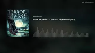 Season 4 Episode 23: Terror At Bigfoot Pond (2020)
