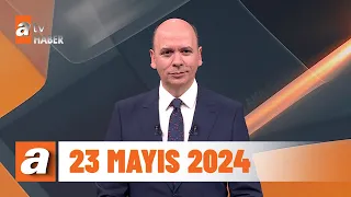 atv Ana Haber | 23 Mayıs 2024