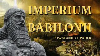 IMPERIUM BABILONII - powstanie i upadek Babilonu, Hammurabi, Nabuchodonozor, Mezopotamia, Sumerowie