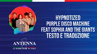 Antenna1 - Sophie and The Giants feat. Purple Disco Machine – Hypnotized - Testo e Traduzione