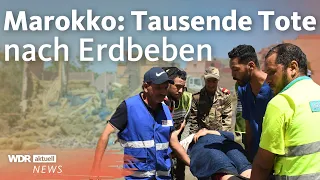 Nach Erdbeben: Darum lehnt Marokko bisher Hilfe aus Deutschland ab | WDR Aktuelle Stunde