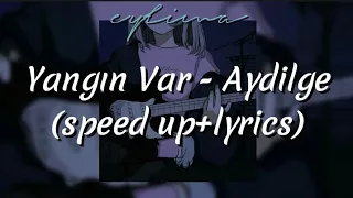 Yangın Var - Aydilge (speed up+lyrics)