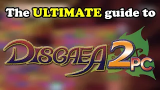 The ULTIMATE Guide to Disgaea 2 PC || Leveling + 100% Guide!