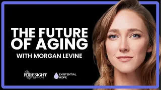 Morgan Levine, Altos Labs | On Existential Hope & The Future of Aging