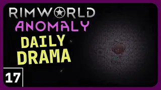 RimWorld Anomaly Gameplay | Terrible News, Everyone! | Daily Drama Scenario Anomaly DLC part 17