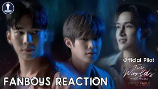 Fanboys Reaction l โลกสองใบ ใจดวงเดียว Two Worlds Official Pilot