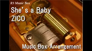 She’s a Baby/ZICO [Music Box]