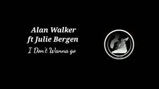 EDM ALAN WALKER LIRIK MUSIK ft JULIE BERGEN, I don't wanna Go
