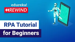 RPA Tutorial For Beginners | RPA Training Using UiPath | UiPath Training Online | Edureka Rewind - 6