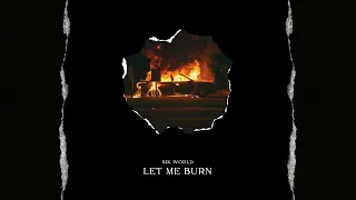 Sik World - Let Me Burn