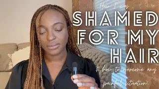 What he said about my braids 😔 | Tips for overcoming painful situations | How to reclaim your power