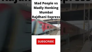 Mad People vs Madly Honking Mumbai Rajdhani Express #shorts