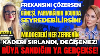 Frekansını Çözersen Güneşi Parmağının Ucunda Seyredebilirsin! Rüya Sandığın Ya Gerçekse!