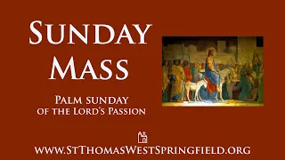 Palm Sunday Mass April 2, 2023