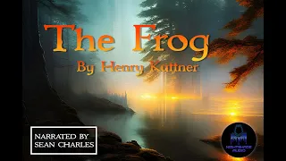 "The Frog" by Henry Kuttner. Horror Audiobook. Nightshade Audio.