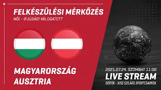 Felkészülés | Magyarország – Ausztria (Ifjúsági) 2021.07.24. 11:00