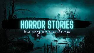 True HORROR Stories in the Rain | 100 Days of Horror | 017 | Scary Stories in the Rain