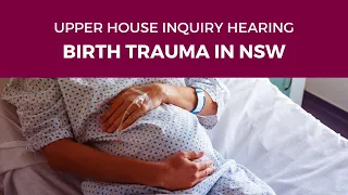 Public hearing - Select Committee on Birth Trauma - 11 March 2024