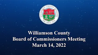 Williamson County Board of Commissioners Meeting - Mar 14, 2022