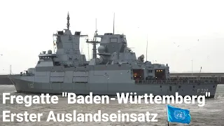 Fregatte "Baden-Württemberg" läuft zum ersten Einsatz aus - Verabschiedung aus Wilhelmshaven