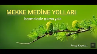 MEKKE MEDİNE YOLLARI  (yeni yorum)  Recep Kapusuz