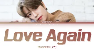 Seungmin (승민) - "Love Again" Cover [Color Coded Lyrics/Han/Rom/Eng/가사]