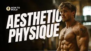 Mastering Aesthetics. The Final Guide to a Greek God Body!