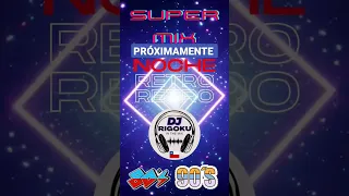 super MIX NOCHE RETRO 80s & 90s PRÓXIMAMENTE.