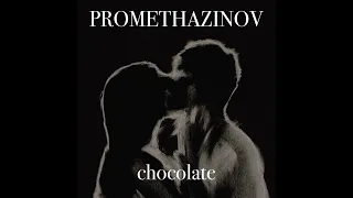 PROMETHAZINOV - Chocolate