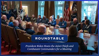 President Biden Hosts the Joint Chiefs and Combatant Commanders for a Meeting