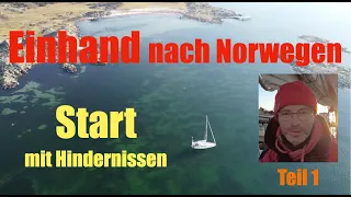 Einhandsegeln nach Norwegen- - #1 -  Start mit Hindernissen.