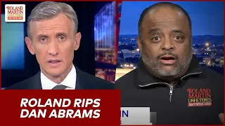 You Screwed Up! Roland Rips NewsNation's Dan Abrams For Taking Tweets Out Of Context, Gaslighting